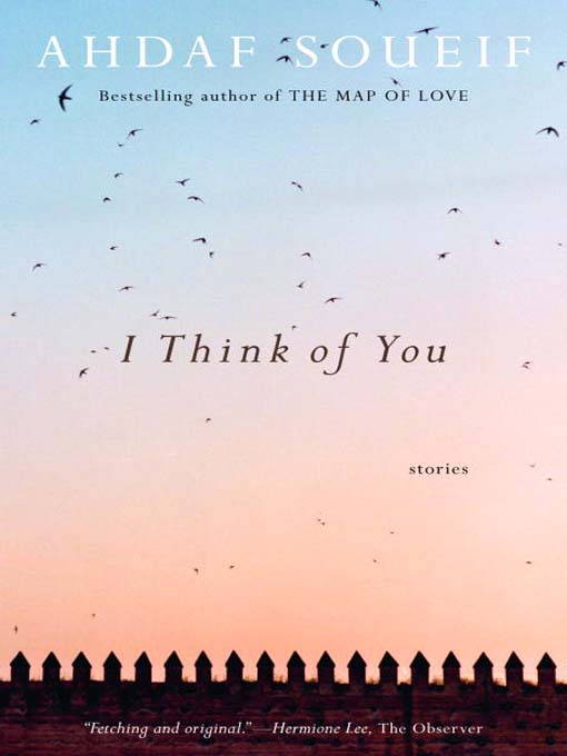 Title details for I Think of You by Ahdaf Soueif - Available